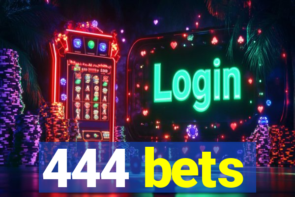 444 bets